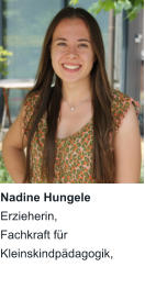 Nadine Hungele Erzieherin, Fachkraft für Kleinskindpädagogik,