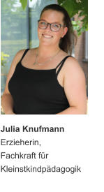 Julia Knufmann Erzieherin, Fachkraft für Kleinstkindpädagogik
