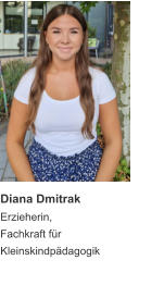 Diana Dmitrak Erzieherin, Fachkraft für Kleinskindpädagogik