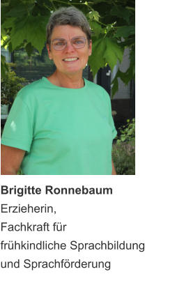 Brigitte Ronnebaum Erzieherin, Fachkraft für  frühkindliche Sprachbildung und Sprachförderung