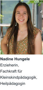 Nadine Hungele Erzieherin, Fachkraft für Kleinskindpädagogik, Heilpädagogin
