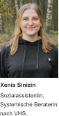 Xenia Sinizin  Sozialassistentin, Systemische Beraterin  nach VHS