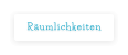 Räumlichkeiten