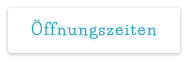 Öffnungszeiten