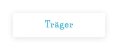 Träger