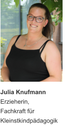 Julia Knufmann Erzieherin, Fachkraft für Kleinstkindpädagogik