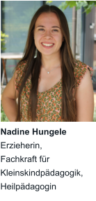 Nadine Hungele Erzieherin, Fachkraft für Kleinskindpädagogik, Heilpädagogin