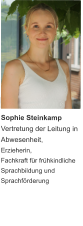Sophie Steinkamp Vertretung der Leitung in Abwesenheit, Erzieherin, Fachkraft für frühkindliche Sprachbildung und Sprachförderung