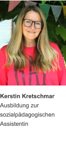 Kerstin Kretschmar Ausbildung zur  sozialpädagogischen Assistentin