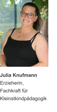 Julia Knufmann Erzieherin, Fachkraft für Kleinstkindpädagogik